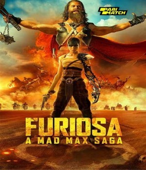 Furiosa A Mad Max Saga (2024) Hindi Unofficial Dubbed