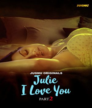 Julie I Love You (2024) Jugnu S01Ep04 to Ep06 Hindi Web Series