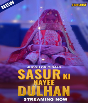 Sasur Ki Nayee Dulhan (2024) Jugnu S01Ep01 to Ep04 Hindi Web Series